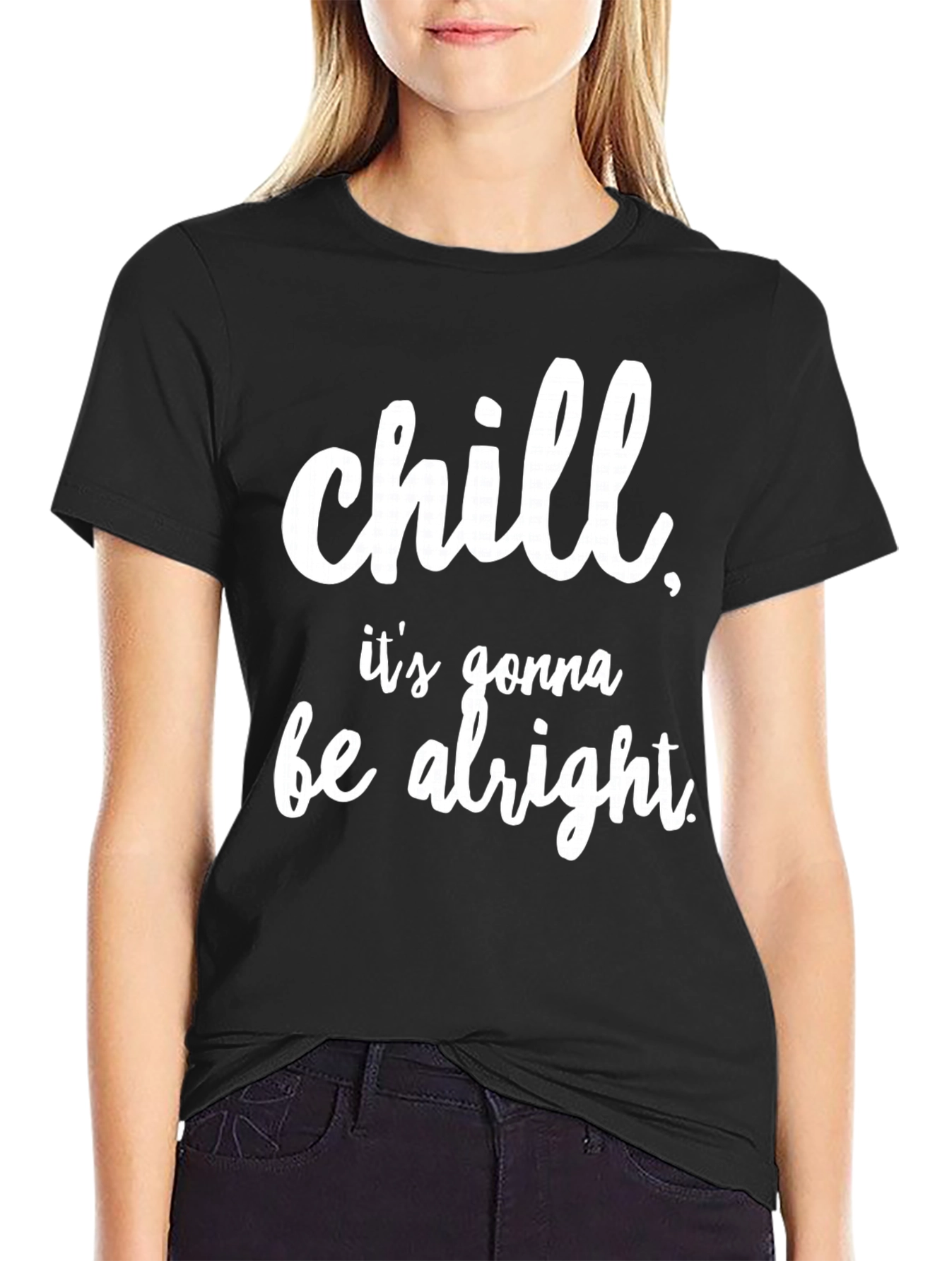 Chill Its Gonna Be Alright Black T-Shirt