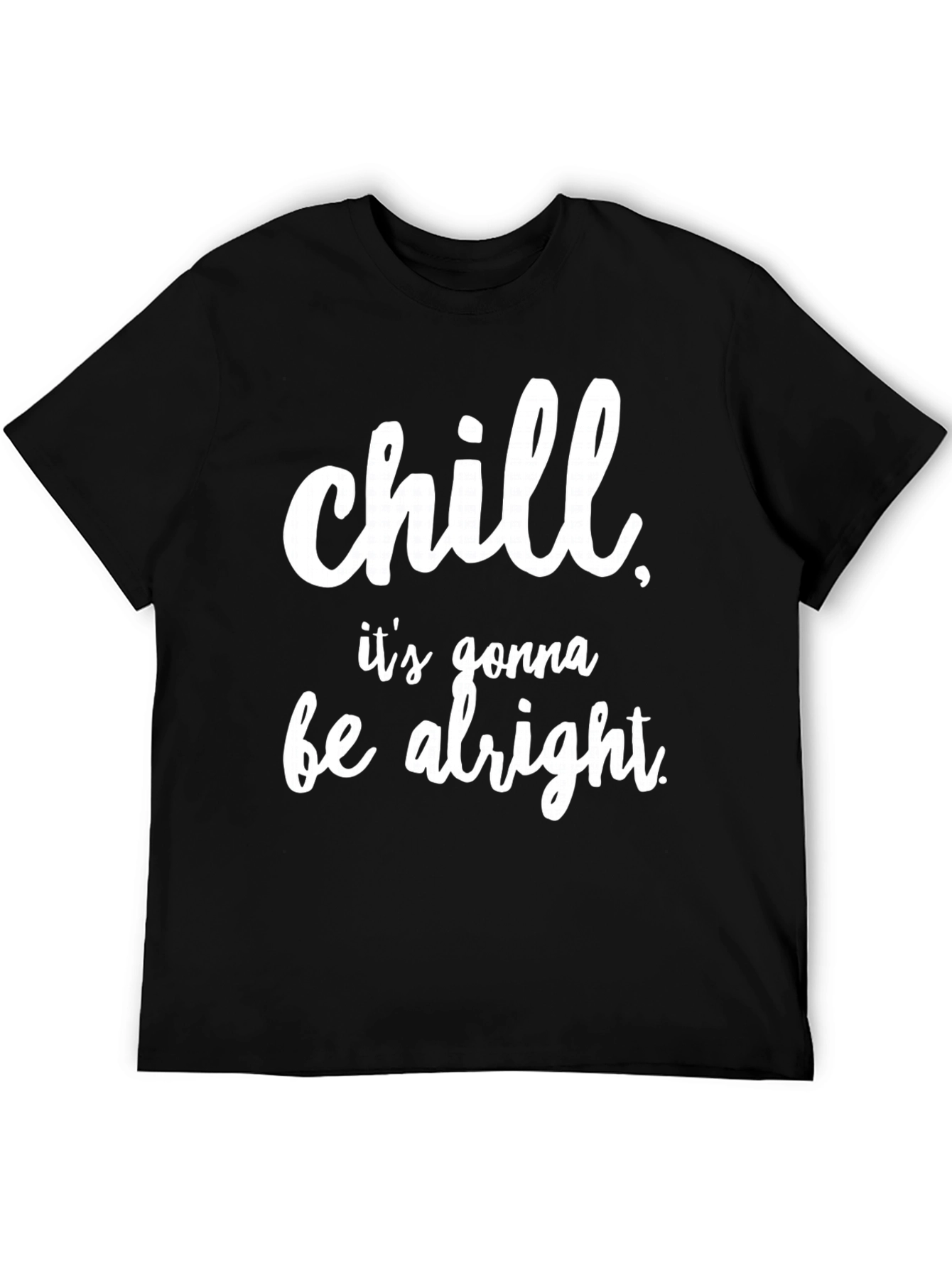 Chill Its Gonna Be Alright Black T-Shirt