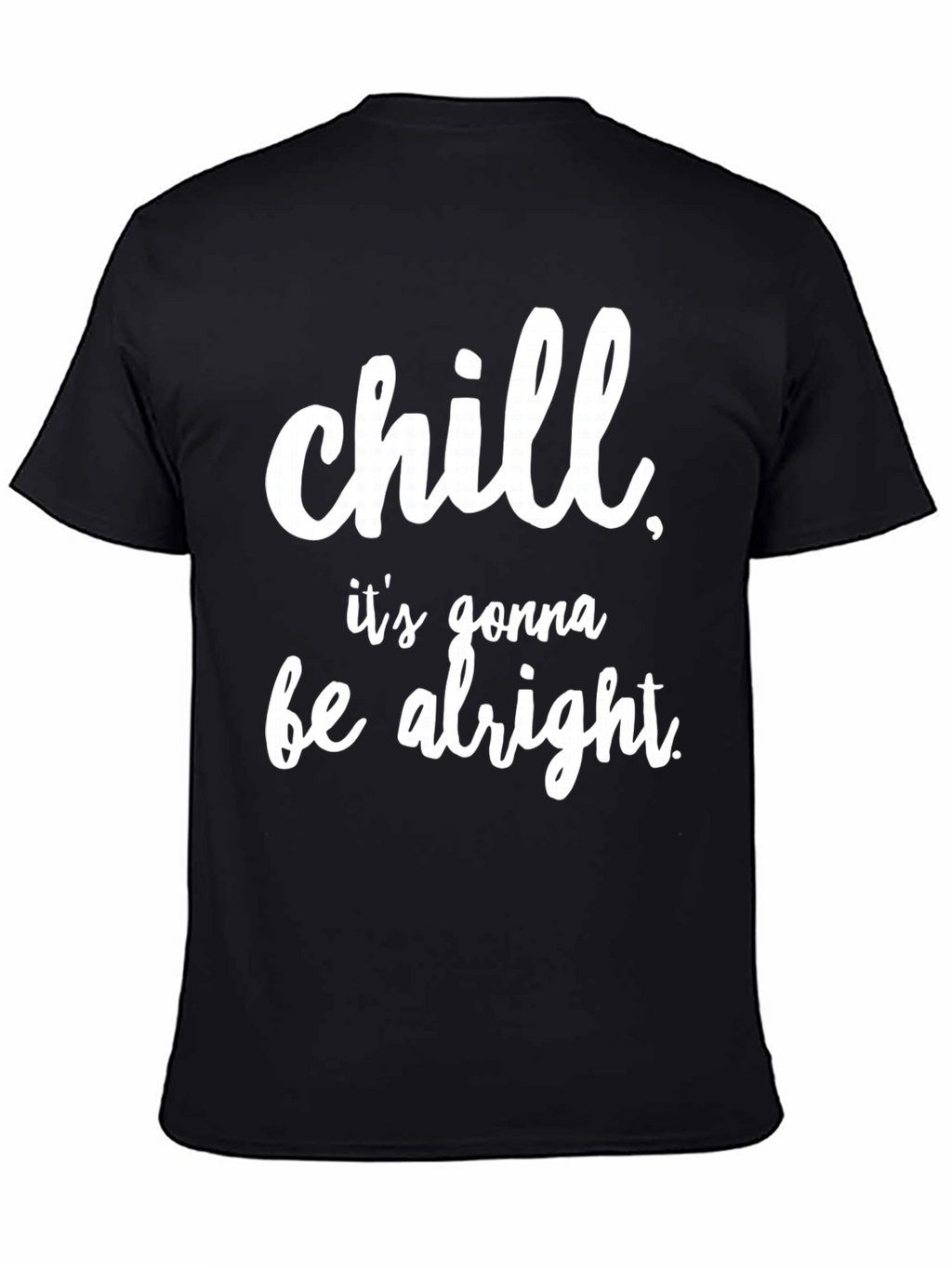 Chill Its Gonna Be Alright Black T-Shirt