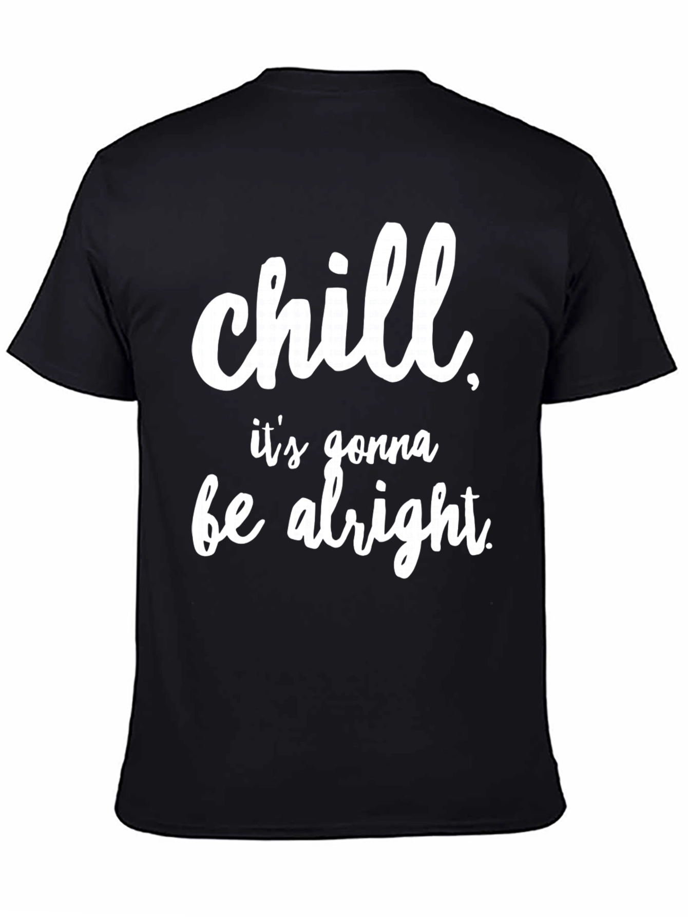 Chill Its Gonna Be Alright Black T-Shirt
