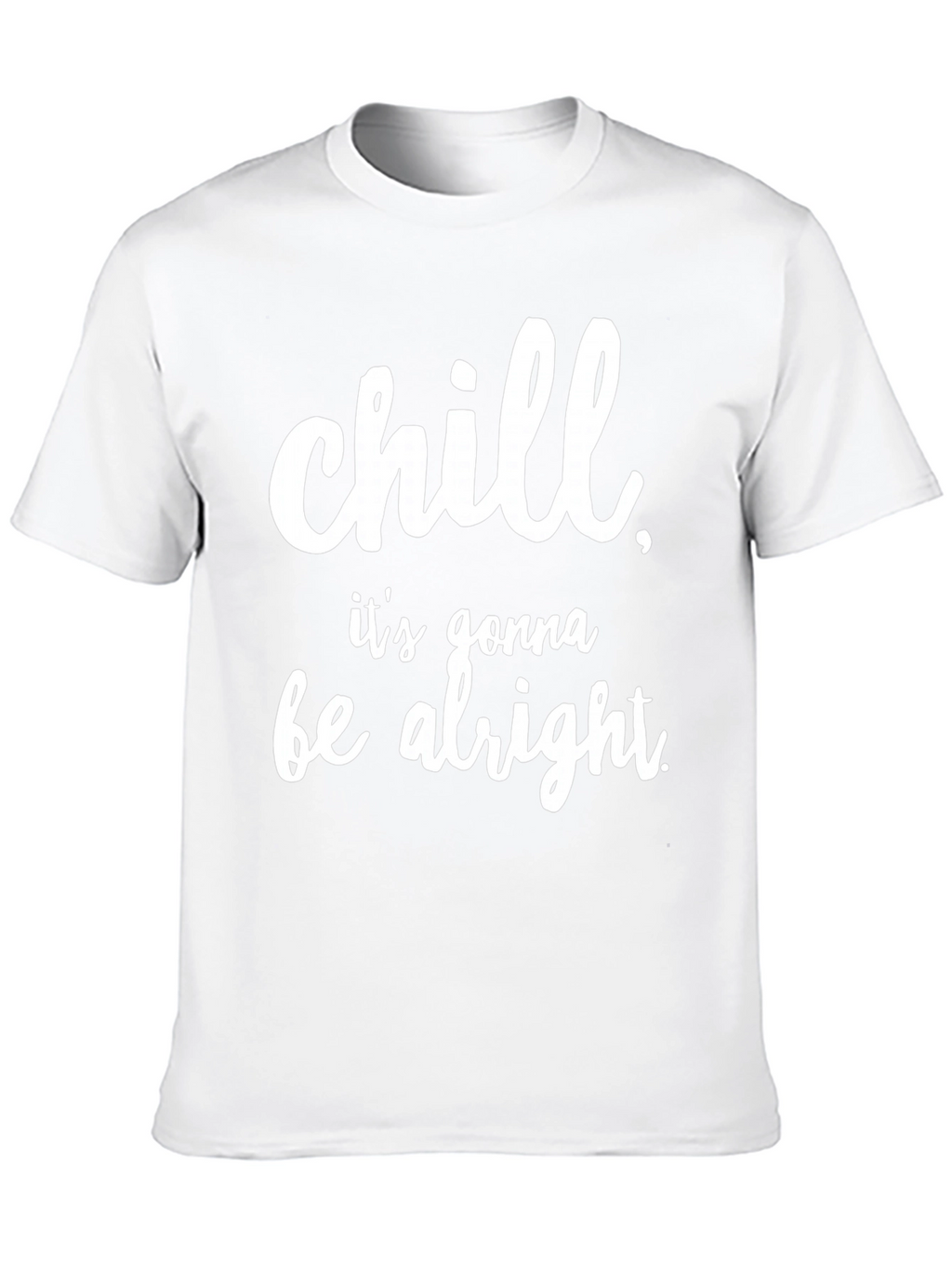 Chill Its Gonna Be Alright Black T-Shirt
