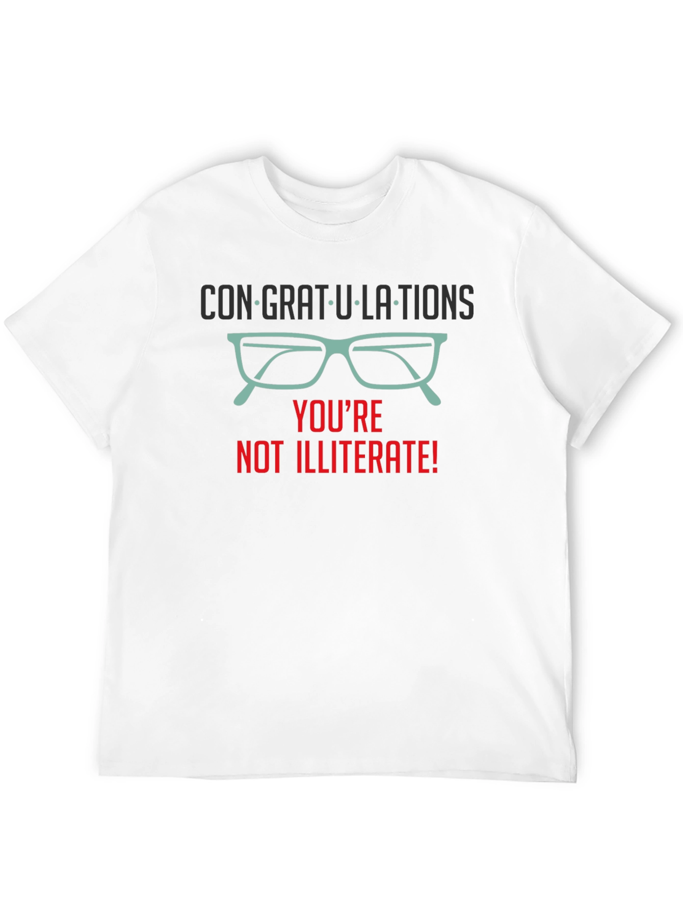 Congrats! Youre Not Illiterate T-Shirt