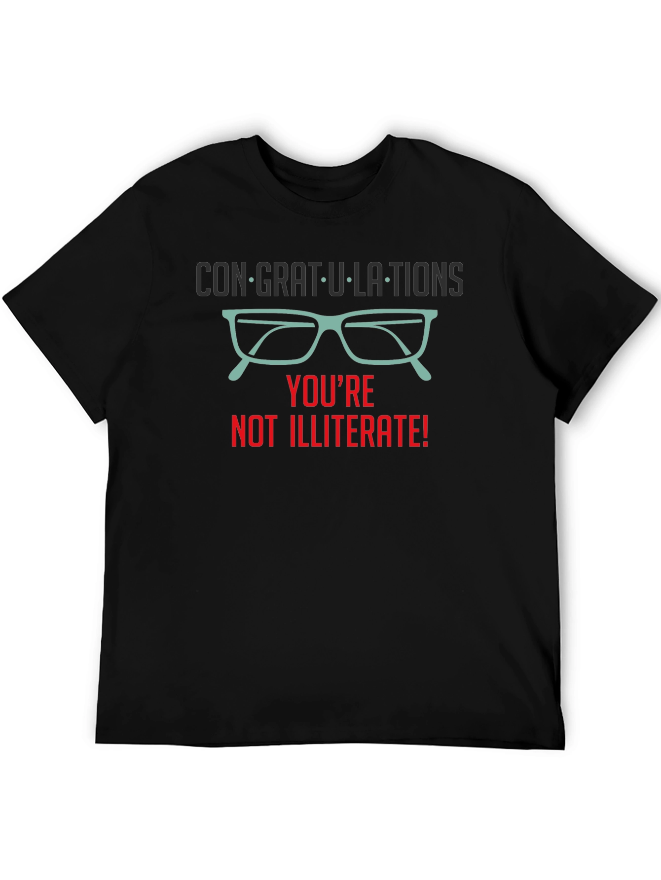 Congrats! Youre Not Illiterate T-Shirt