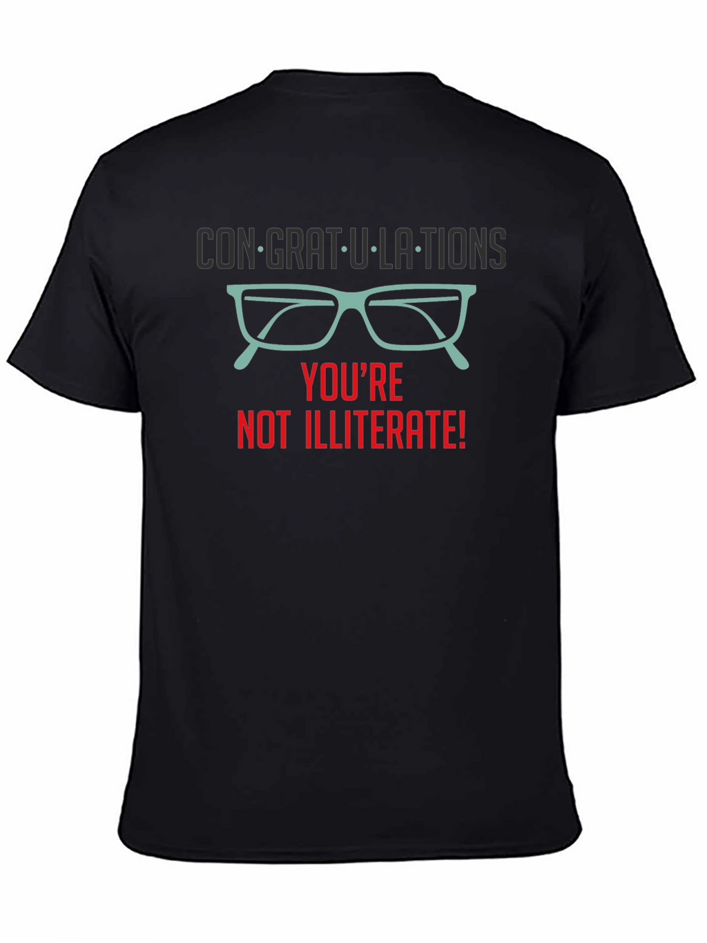 Congrats! Youre Not Illiterate T-Shirt