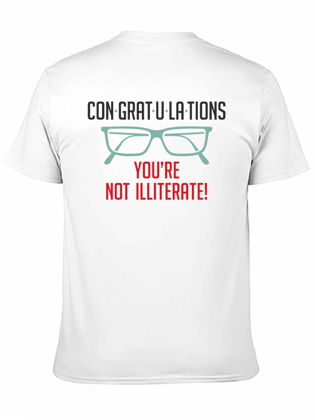 Congrats! Youre Not Illiterate T-Shirt
