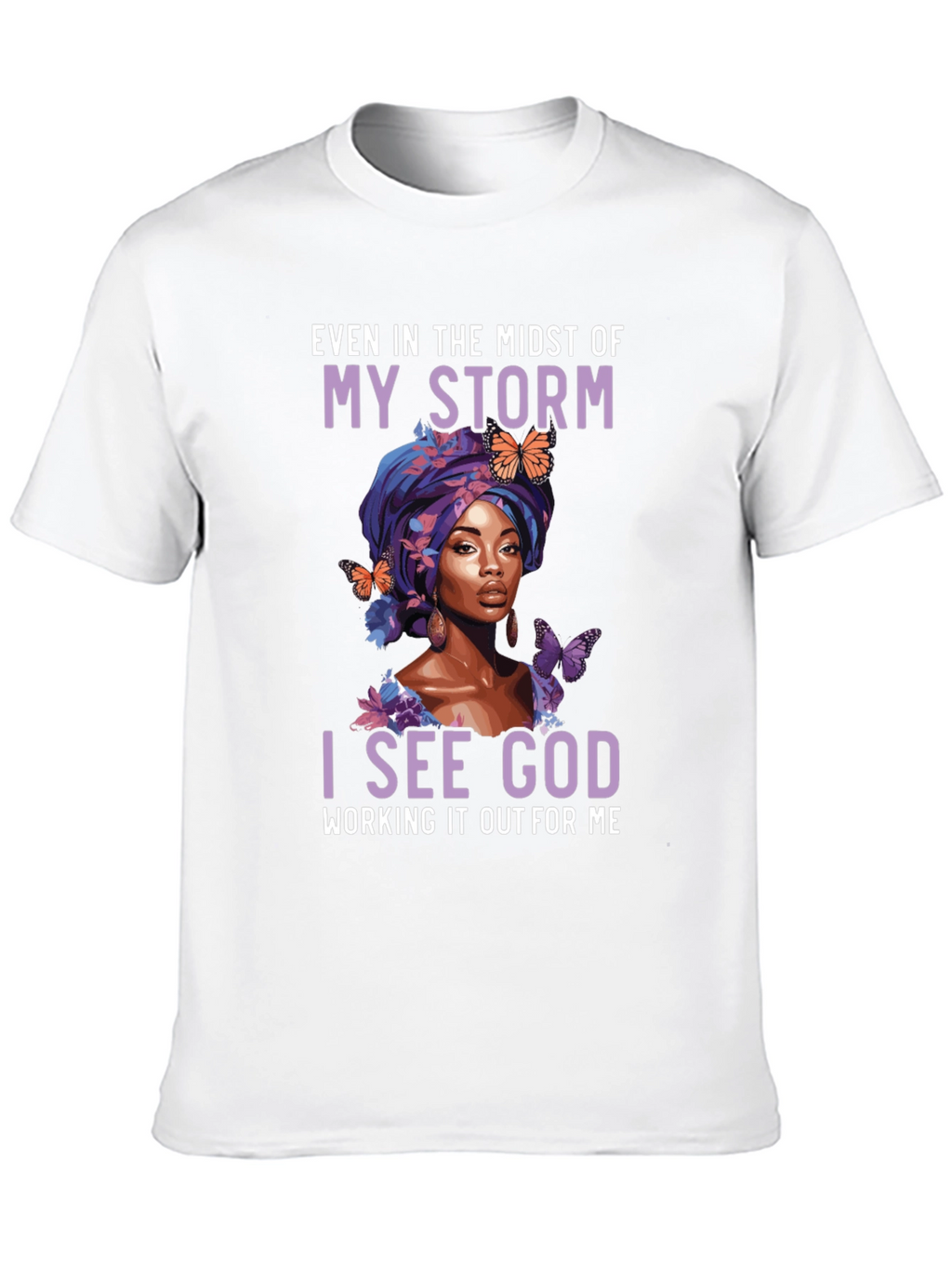 Faith-Inspired Graphic Tee - Even In My Storm