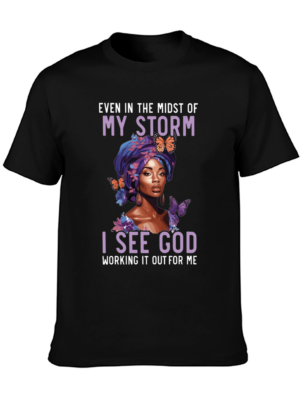 Faith-Inspired Graphic Tee - Even In My Storm