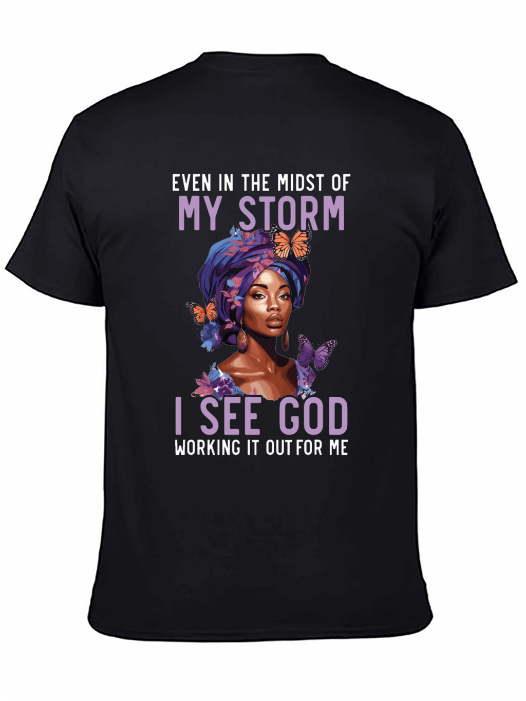 Faith-Inspired Graphic Tee - Even In My Storm