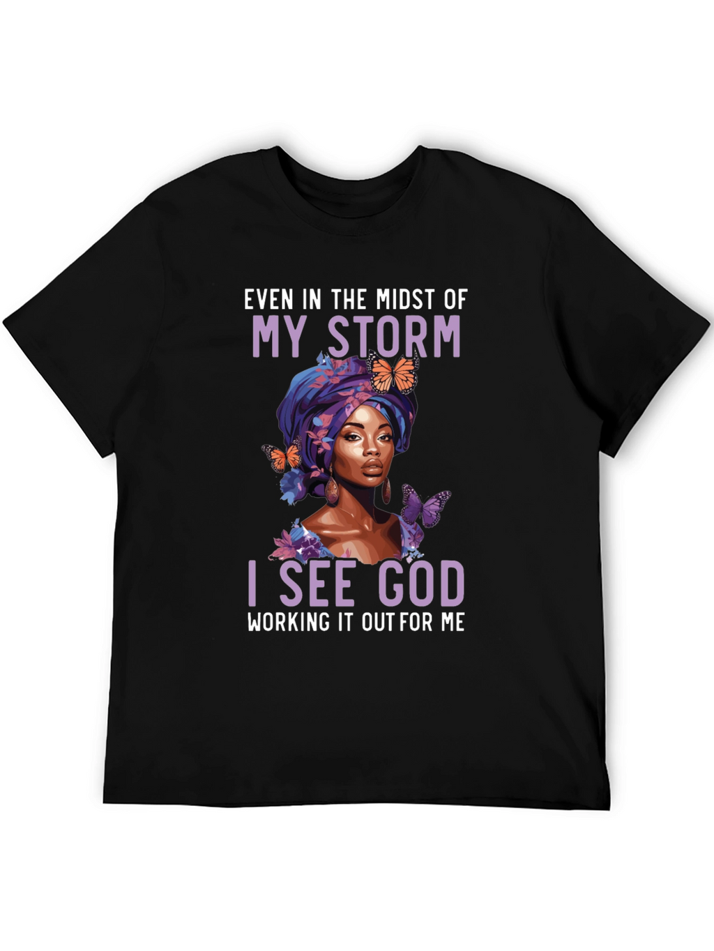 Faith-Inspired Graphic Tee - Even In My Storm