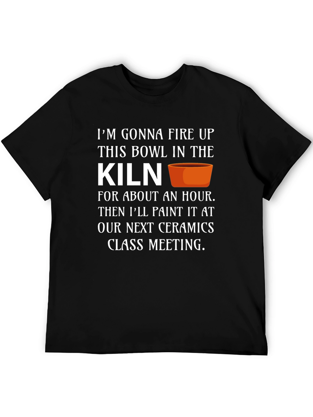 Ceramics Class T-Shirt - Kiln Firing
