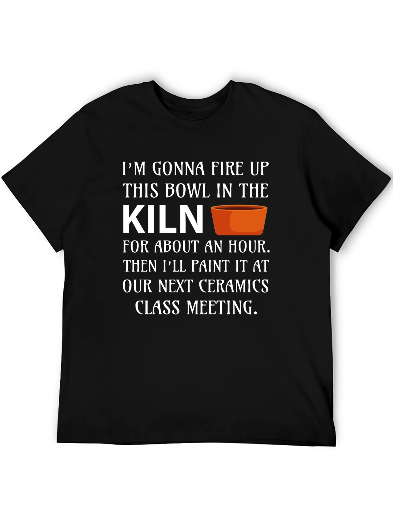 Ceramics Class T-Shirt - Kiln Firing