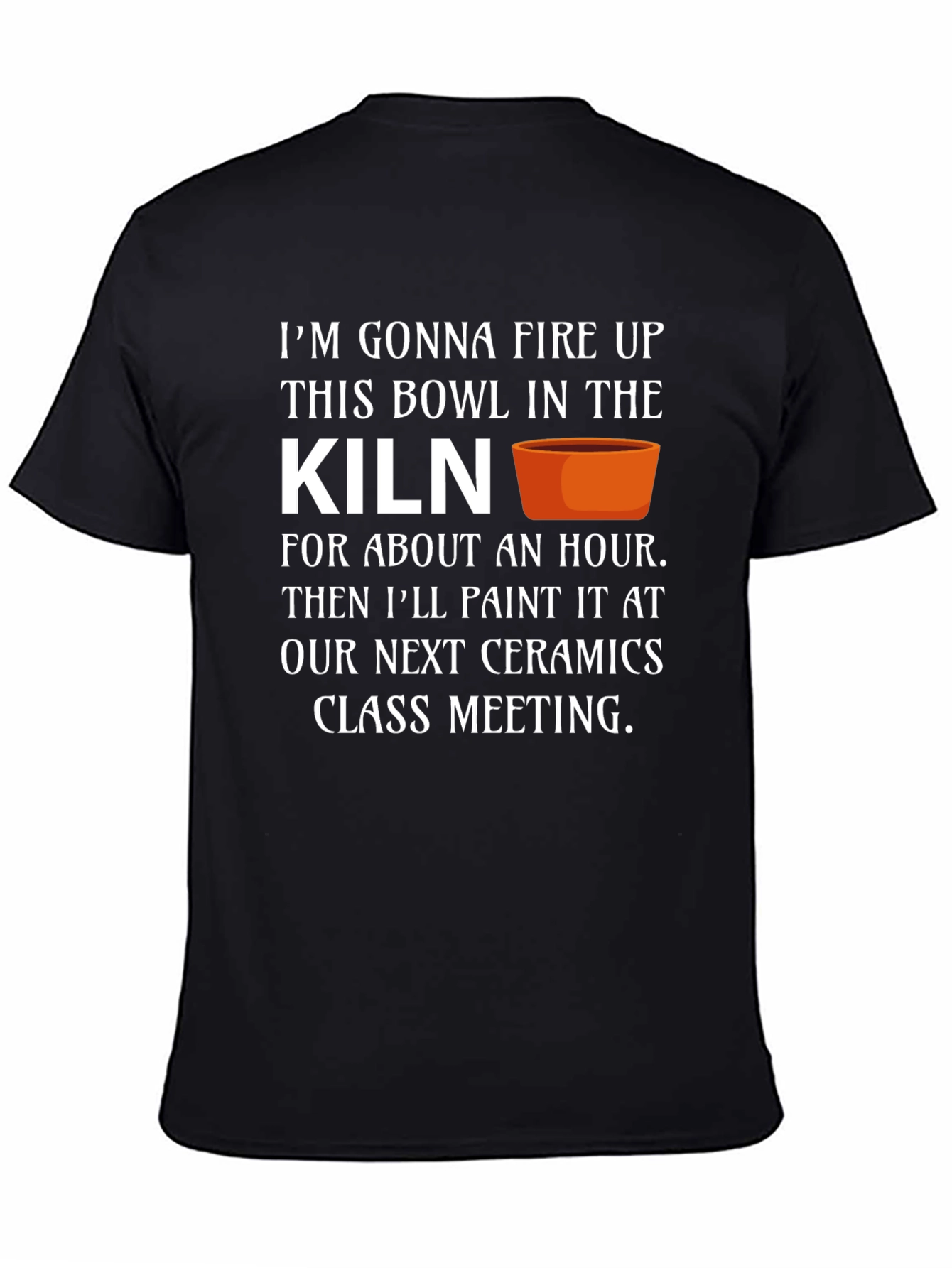 Ceramics Class T-Shirt - Kiln Firing
