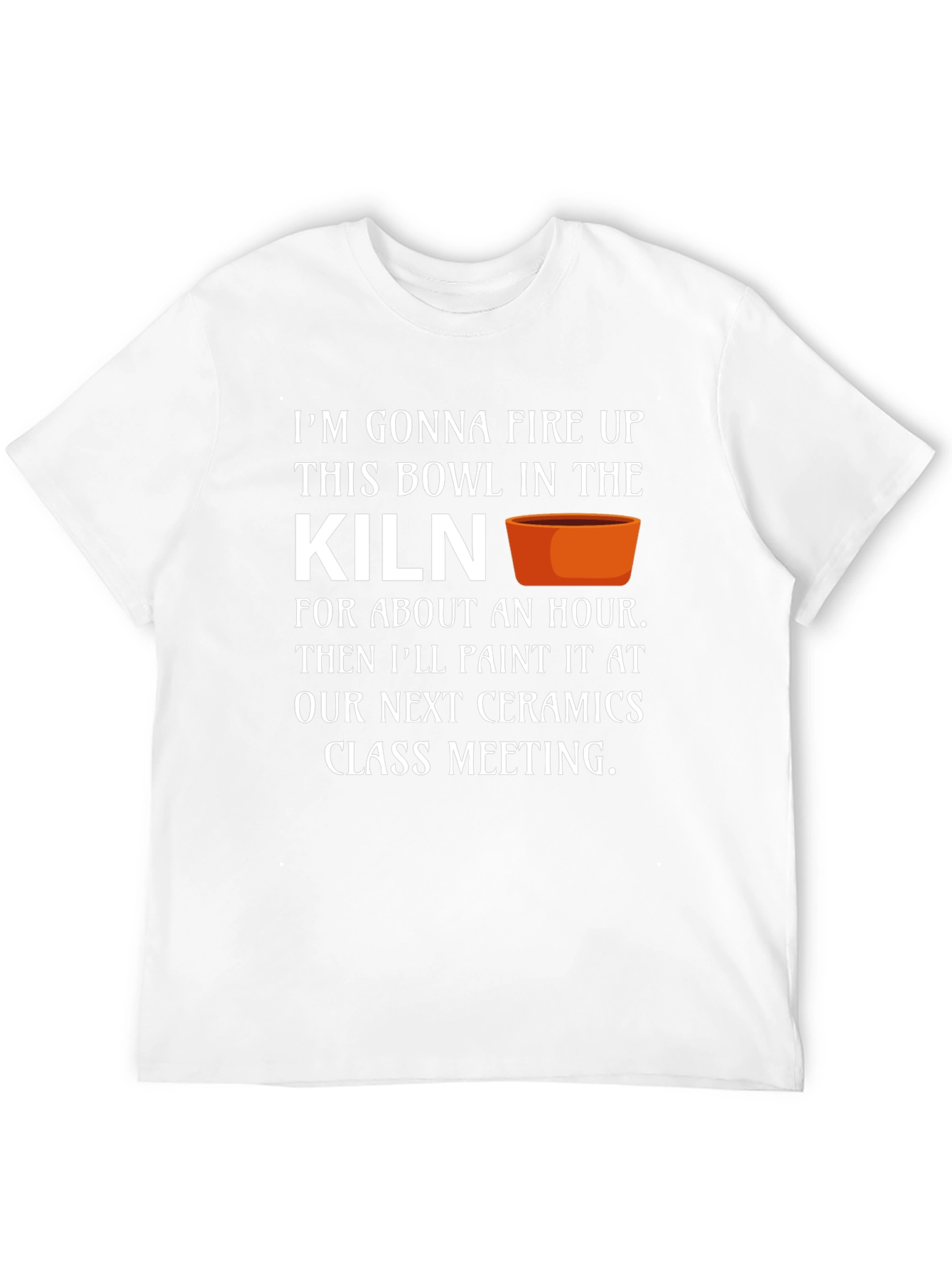 Ceramics Class T-Shirt - Kiln Firing