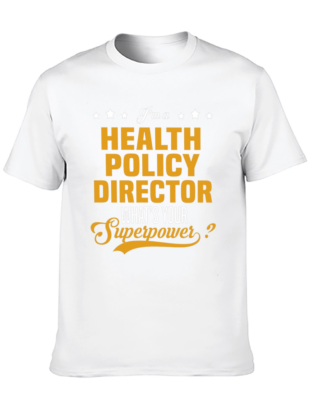 Health Policy Director Superpower T-Shirt