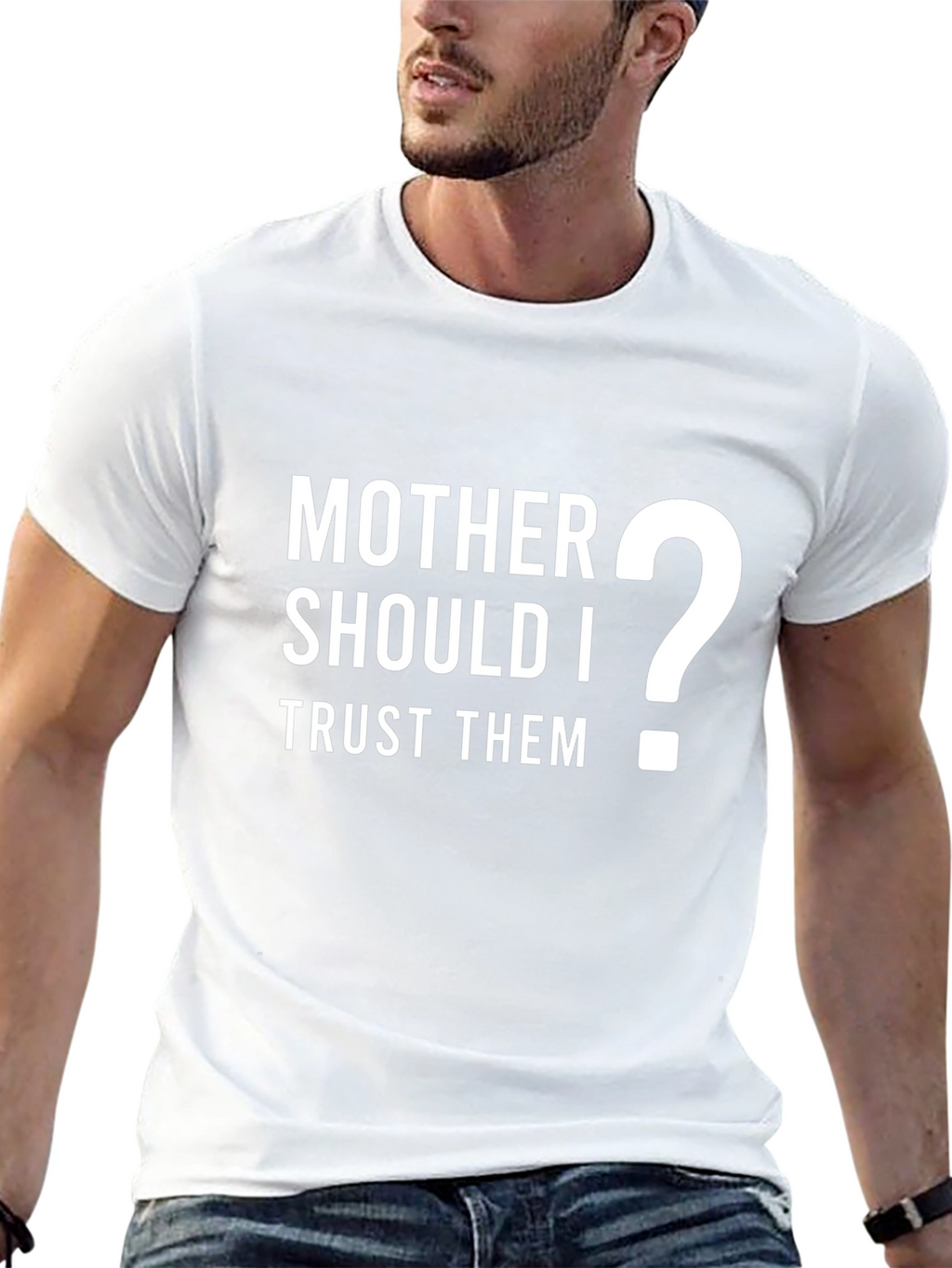 Mother Should I Trust Them? Graphic T-Shirt