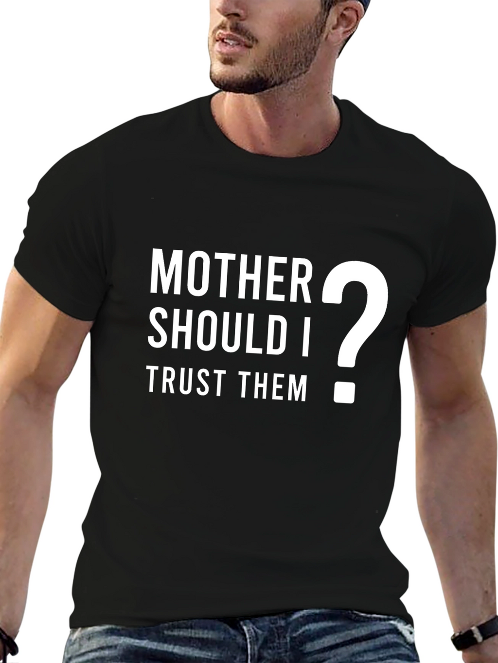 Mother Should I Trust Them? Graphic T-Shirt