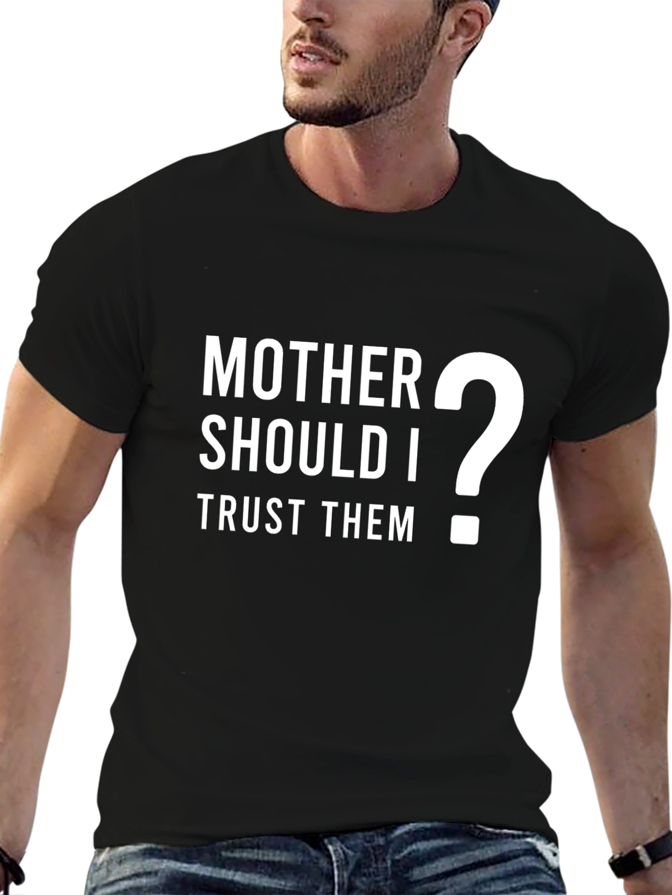 Mother Should I Trust Them? Graphic T-Shirt