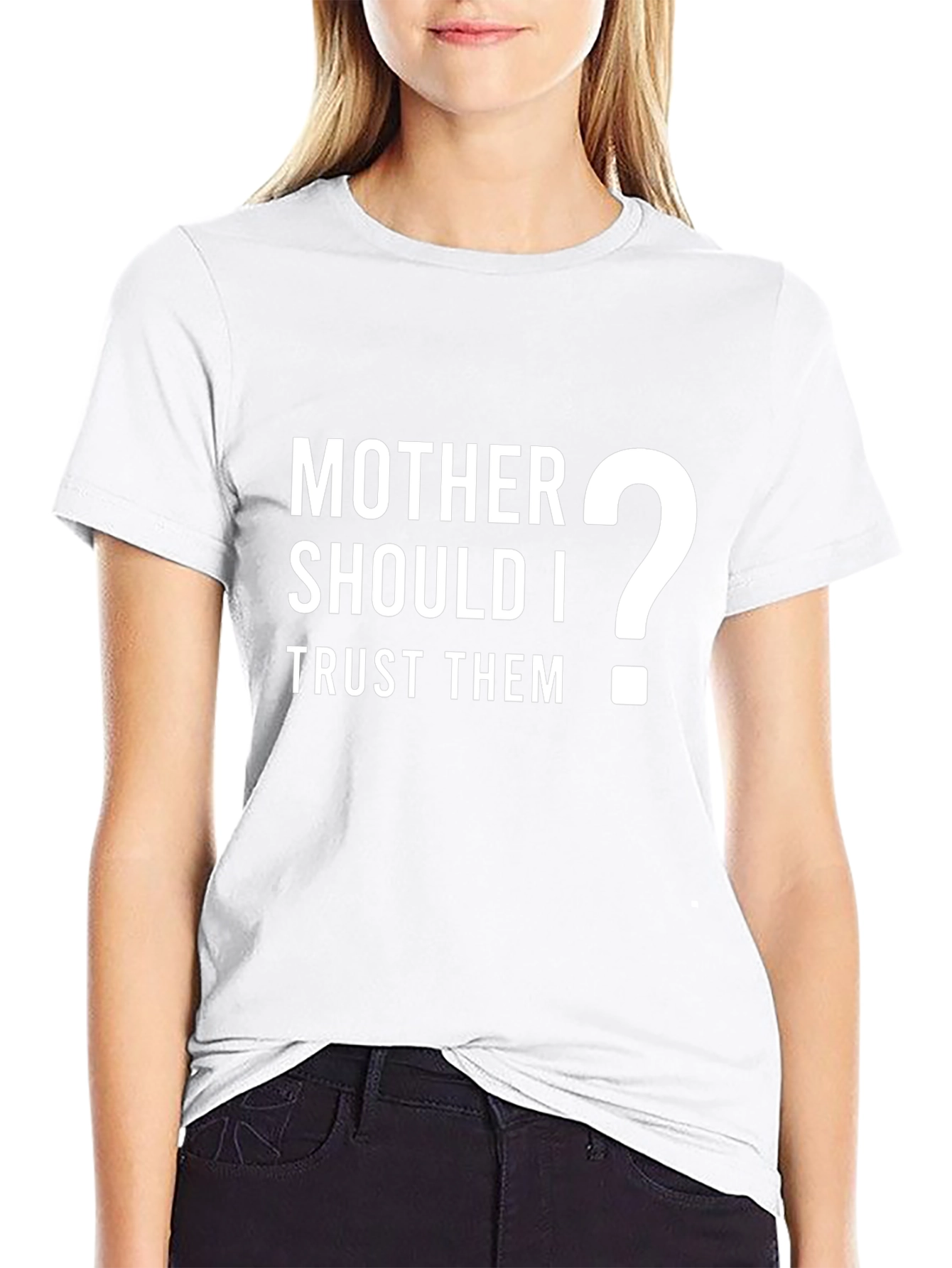 Mother Should I Trust Them? Graphic T-Shirt