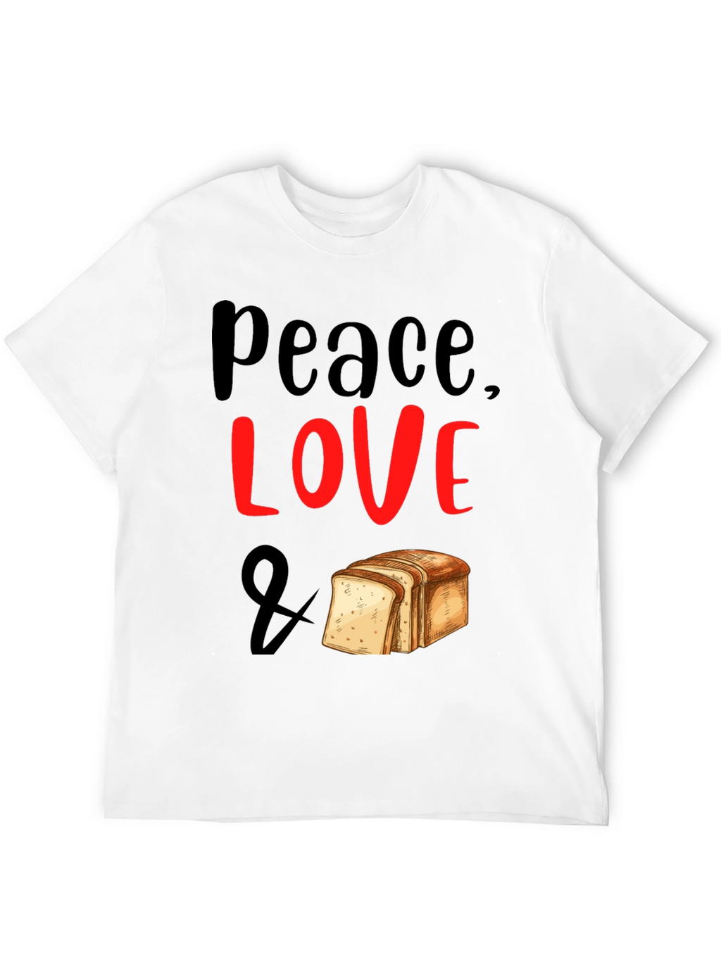 Peace Love & Bread T-Shirt - Foodie Tee