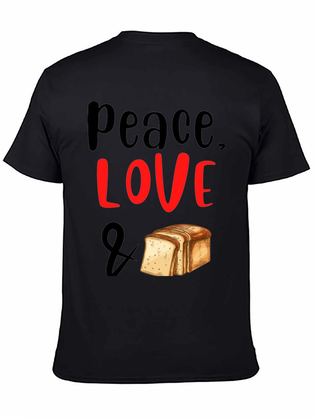 Peace Love & Bread T-Shirt - Foodie Tee