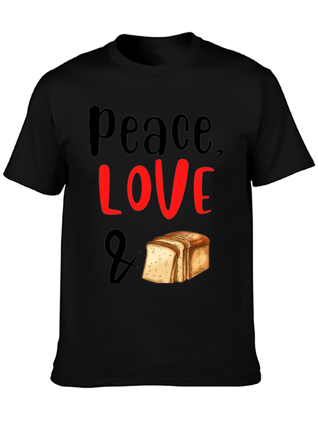 Peace Love & Bread T-Shirt - Foodie Tee