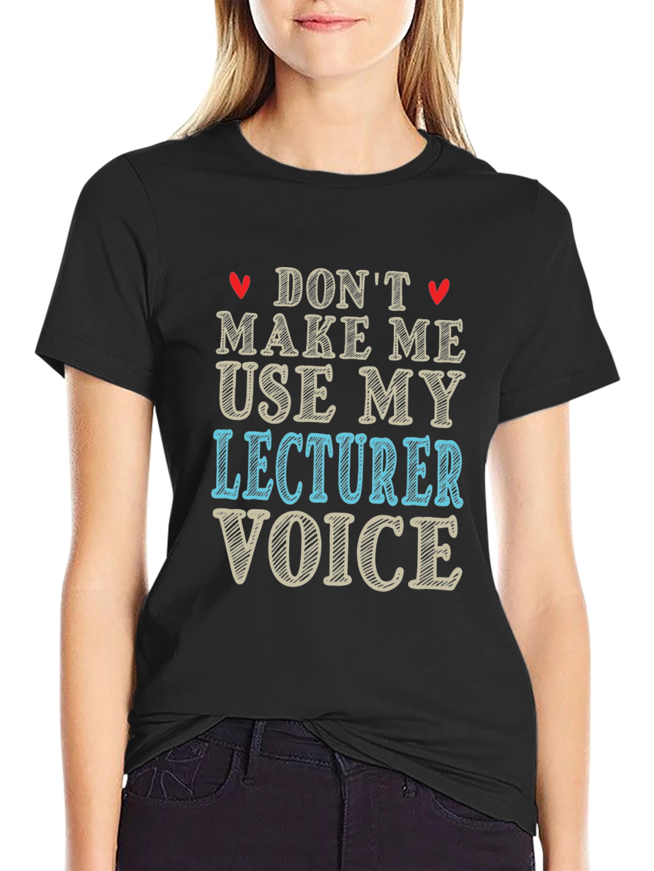 Dont Make Me Use My Lecturer Voice T-Shirt
