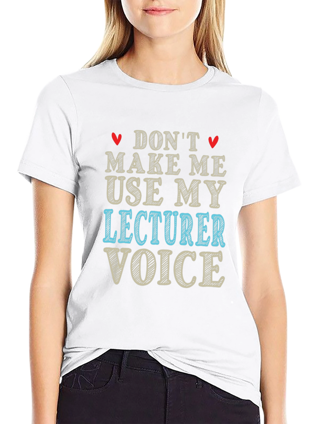 Dont Make Me Use My Lecturer Voice T-Shirt