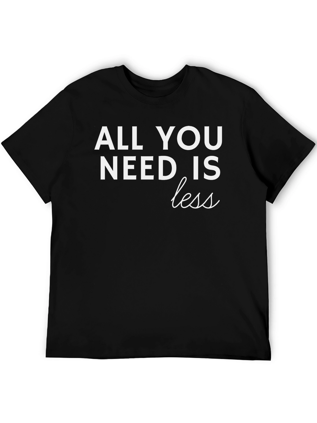 All You Need is Less Graphic T-Shirt - Black