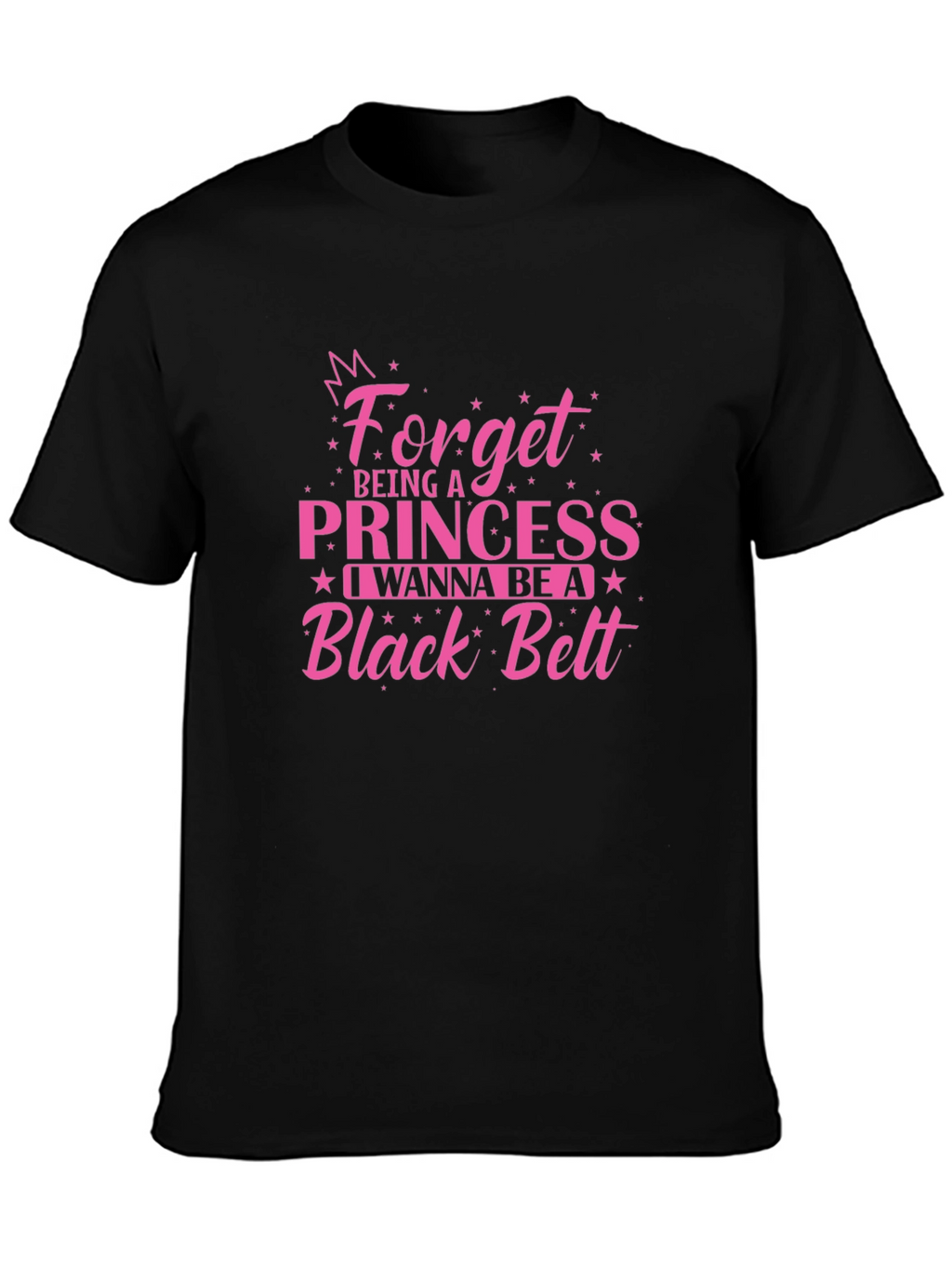 Forget Princess Black Belt T-Shirt
