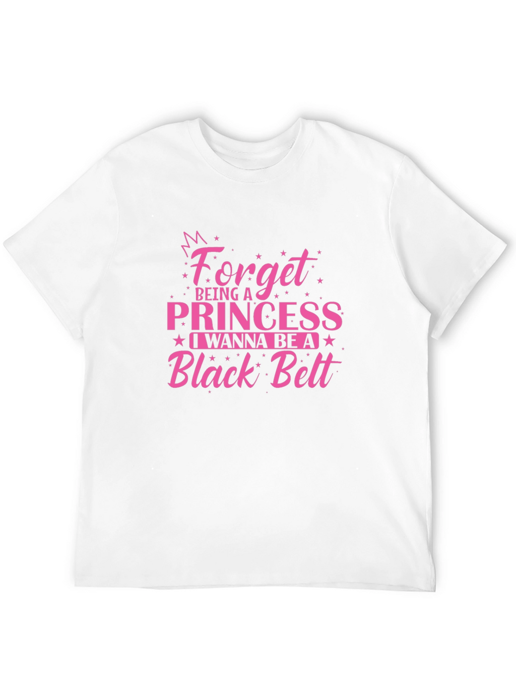 Forget Princess Black Belt T-Shirt