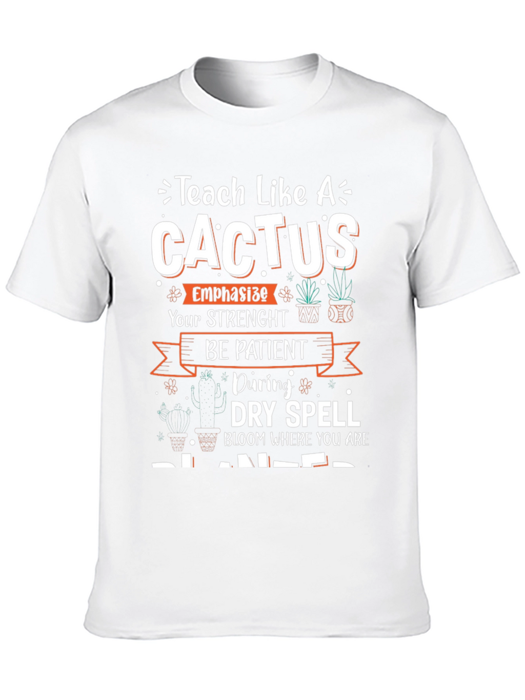 Teach Like a Cactus T-Shirt - Teacher Gift