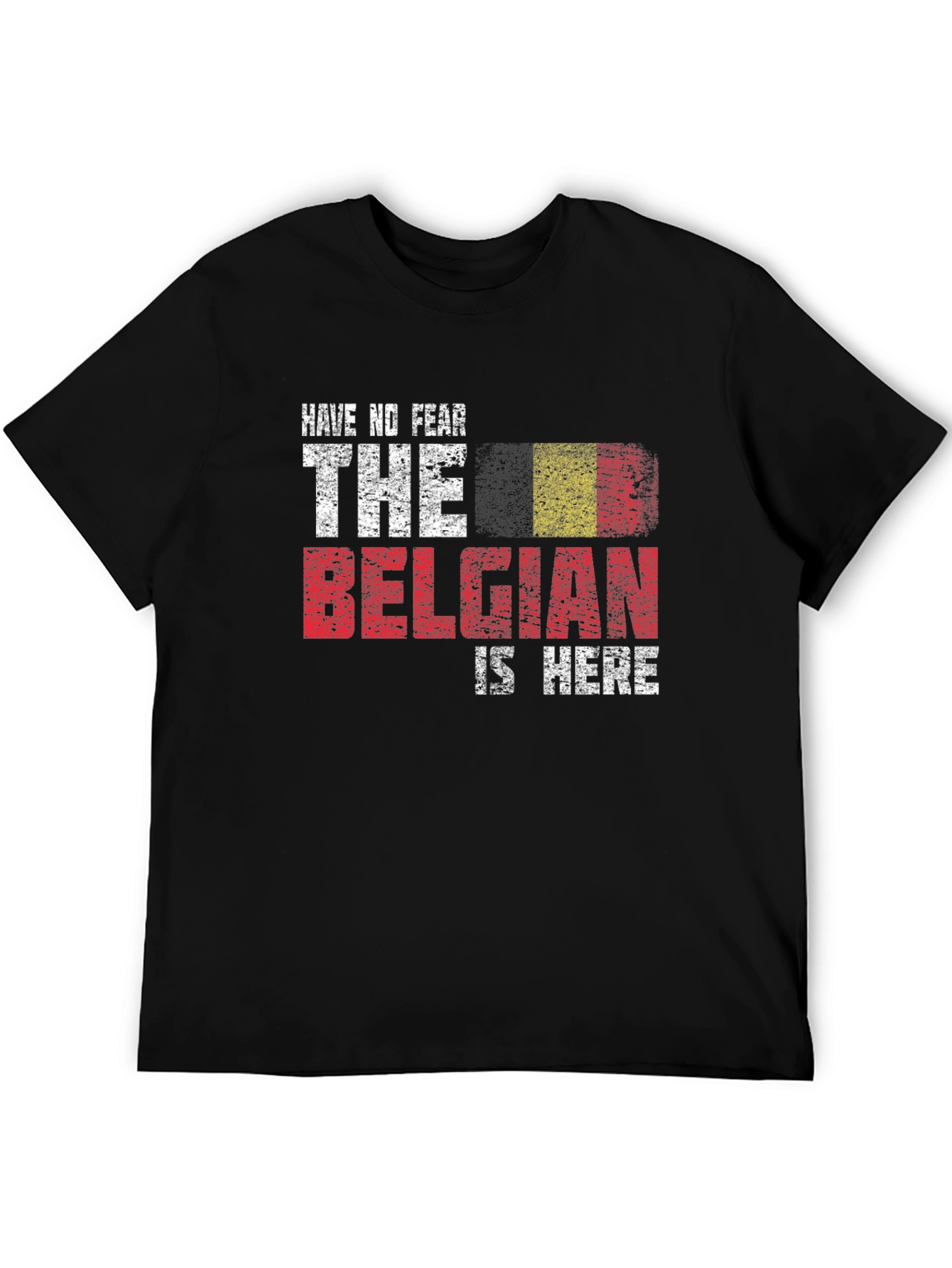 Belgian Flag T-Shirt - Have No Fear The Belgian is Here