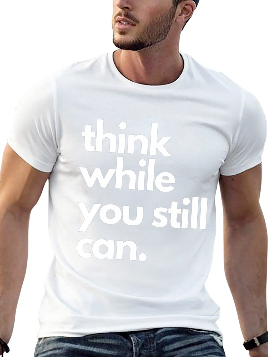Think While You Still Can Graphic T-Shirt
