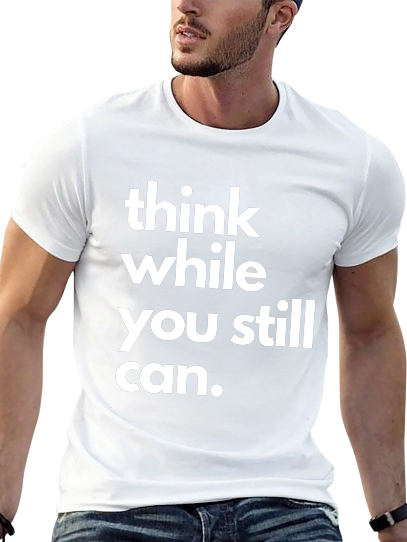 Think While You Still Can Graphic T-Shirt