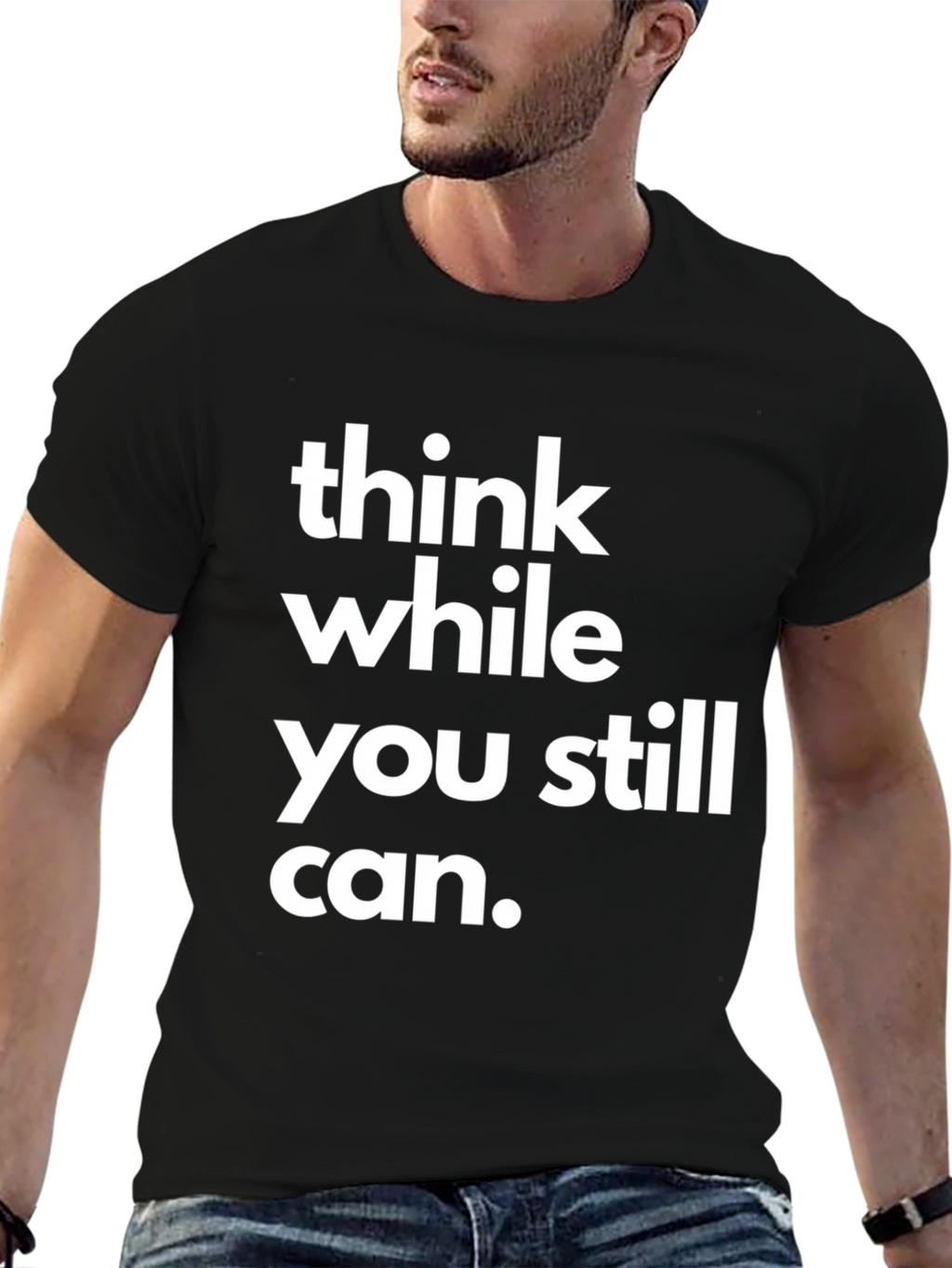Think While You Still Can Graphic T-Shirt