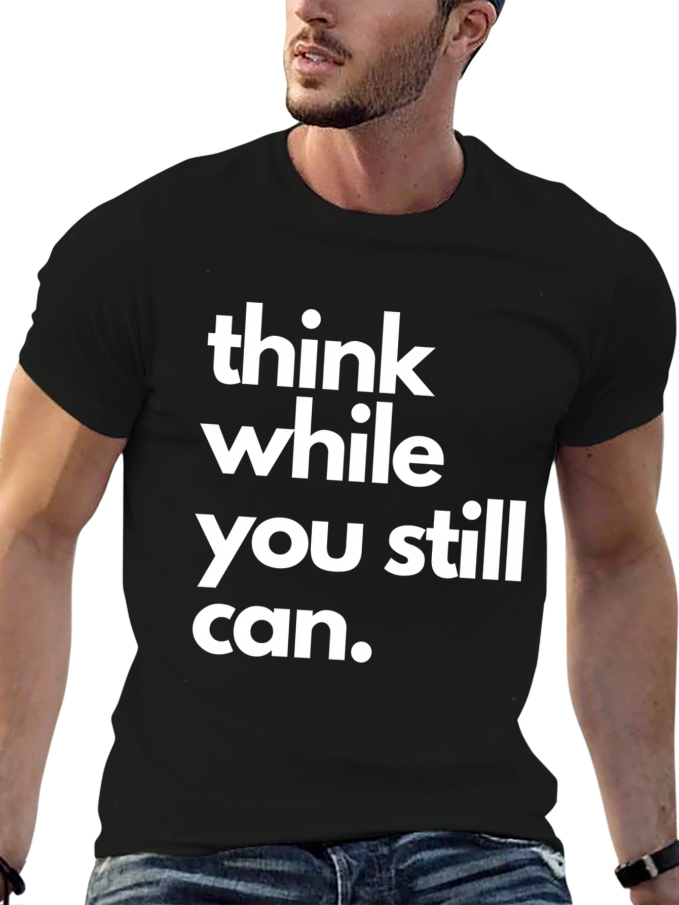 Think While You Still Can Graphic T-Shirt