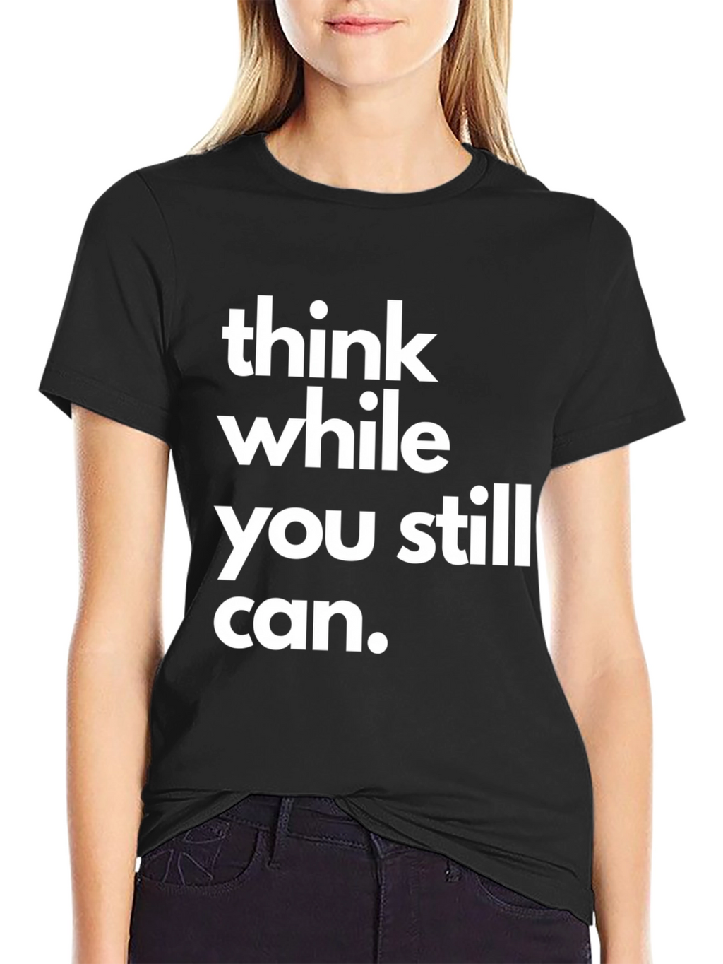 Think While You Still Can Graphic T-Shirt