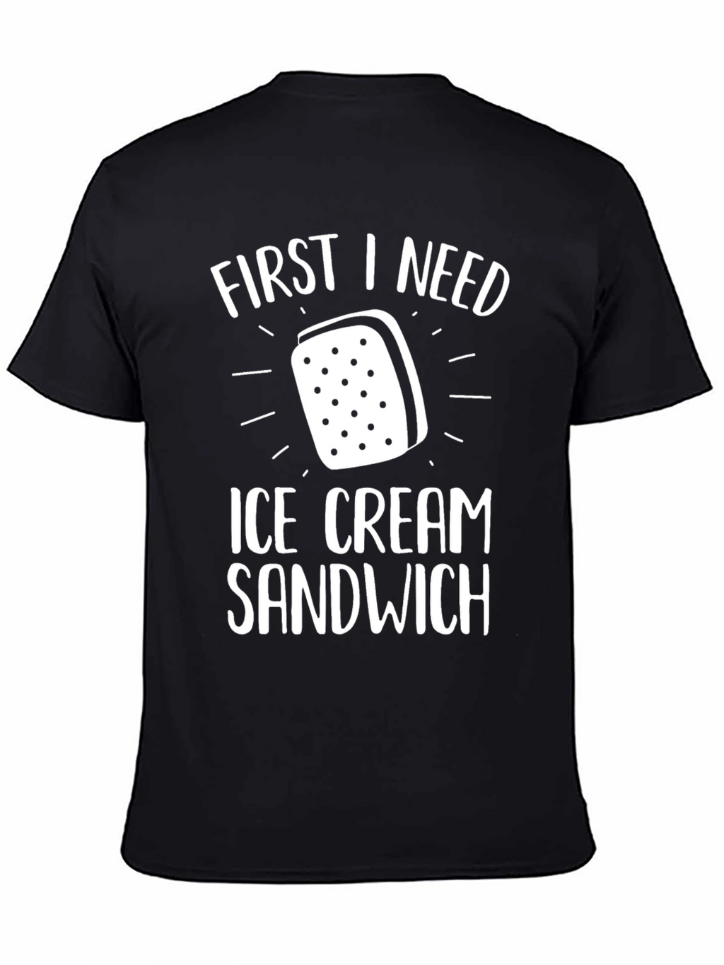 First I Need Ice Cream Sandwich T-Shirt