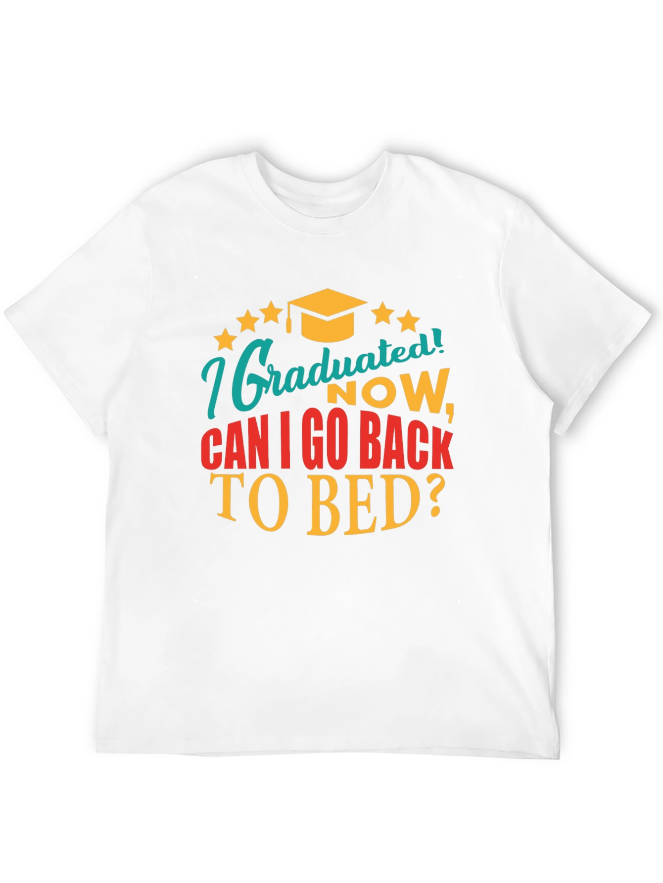 Graduated Now Can I Go Back to Bed Tee