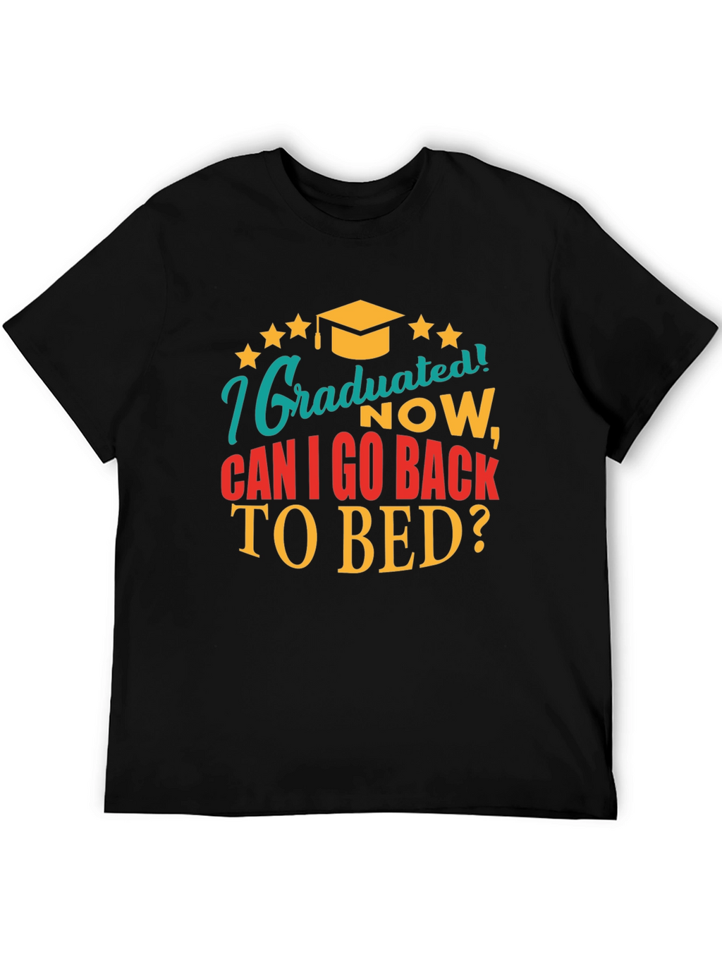 Graduated Now Can I Go Back to Bed Tee