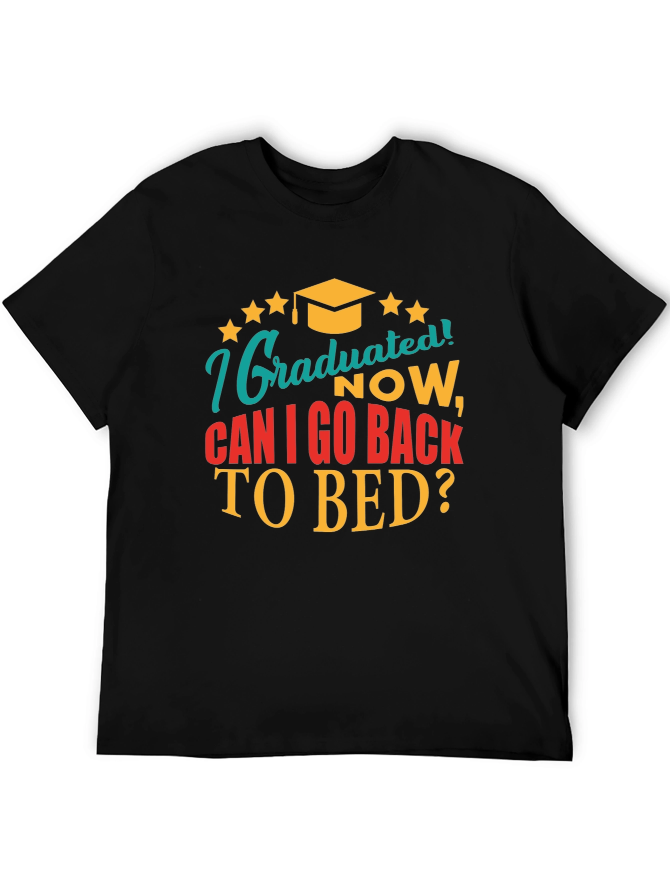 Graduated Now Can I Go Back to Bed Tee