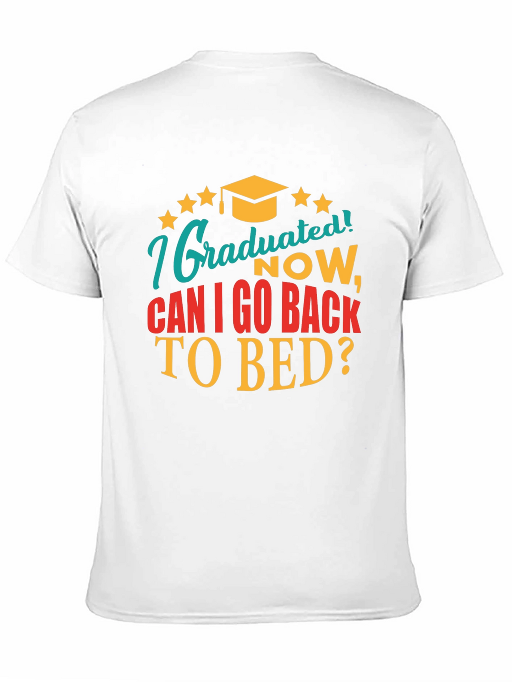 Graduated Now Can I Go Back to Bed Tee