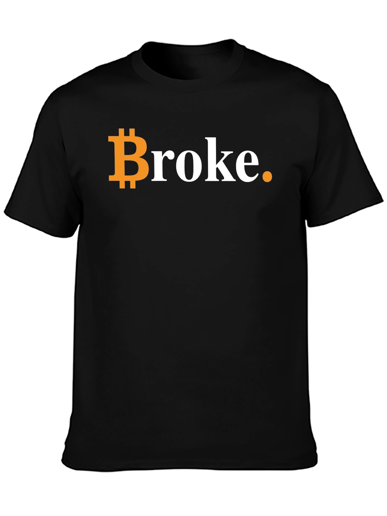 Bitcoin Broke T-Shirt - Crypto Investor Humor