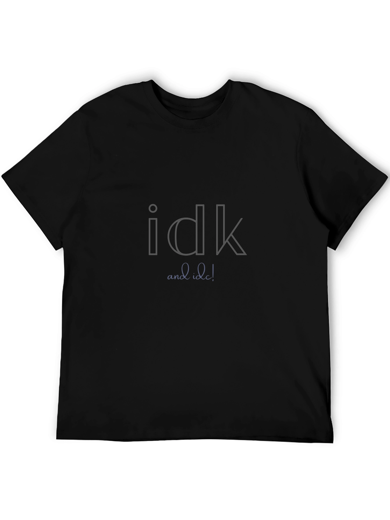Idk and Idc Graphic Tee - Black Unisex T-Shirt