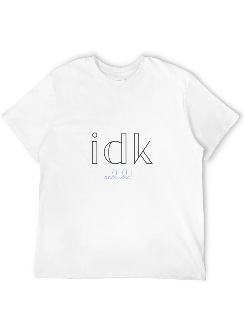 Idk and Idc Graphic Tee - Black Unisex T-Shirt