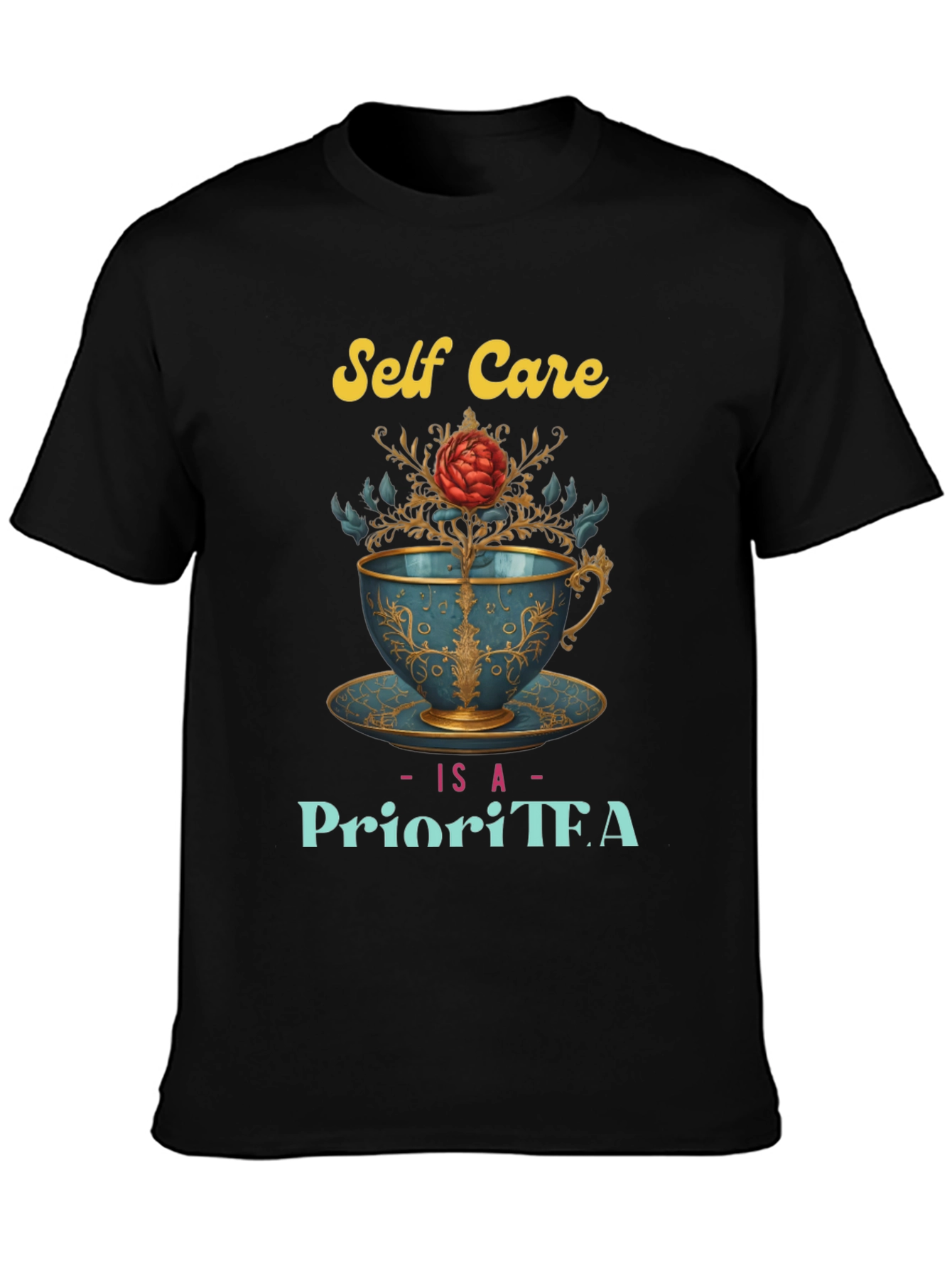 Self Care Is A PrioriTEA T-Shirt