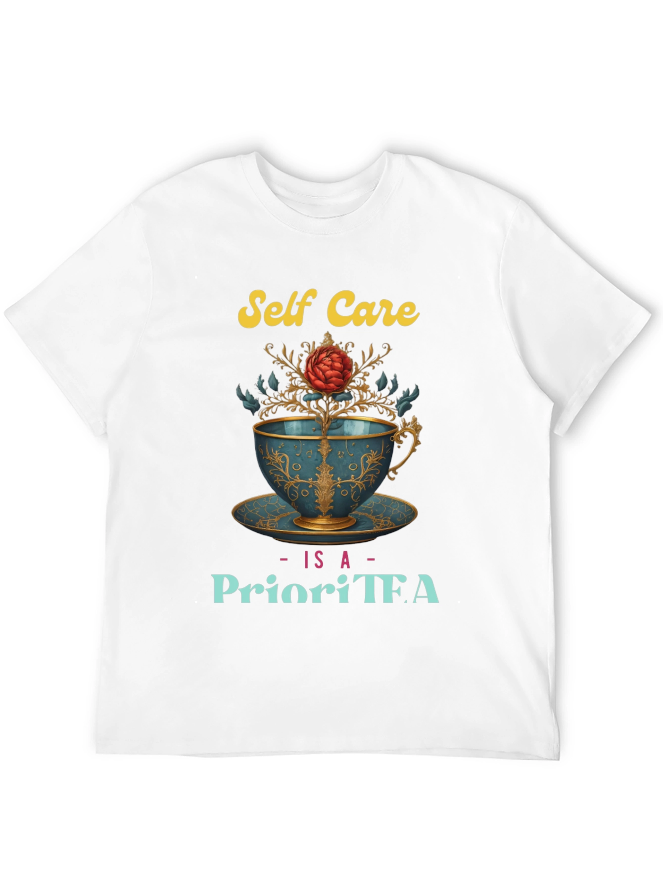 Self Care Is A PrioriTEA T-Shirt