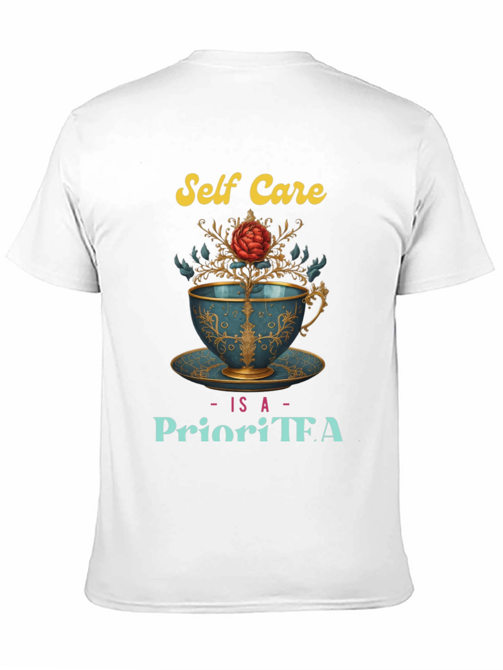 Self Care Is A PrioriTEA T-Shirt