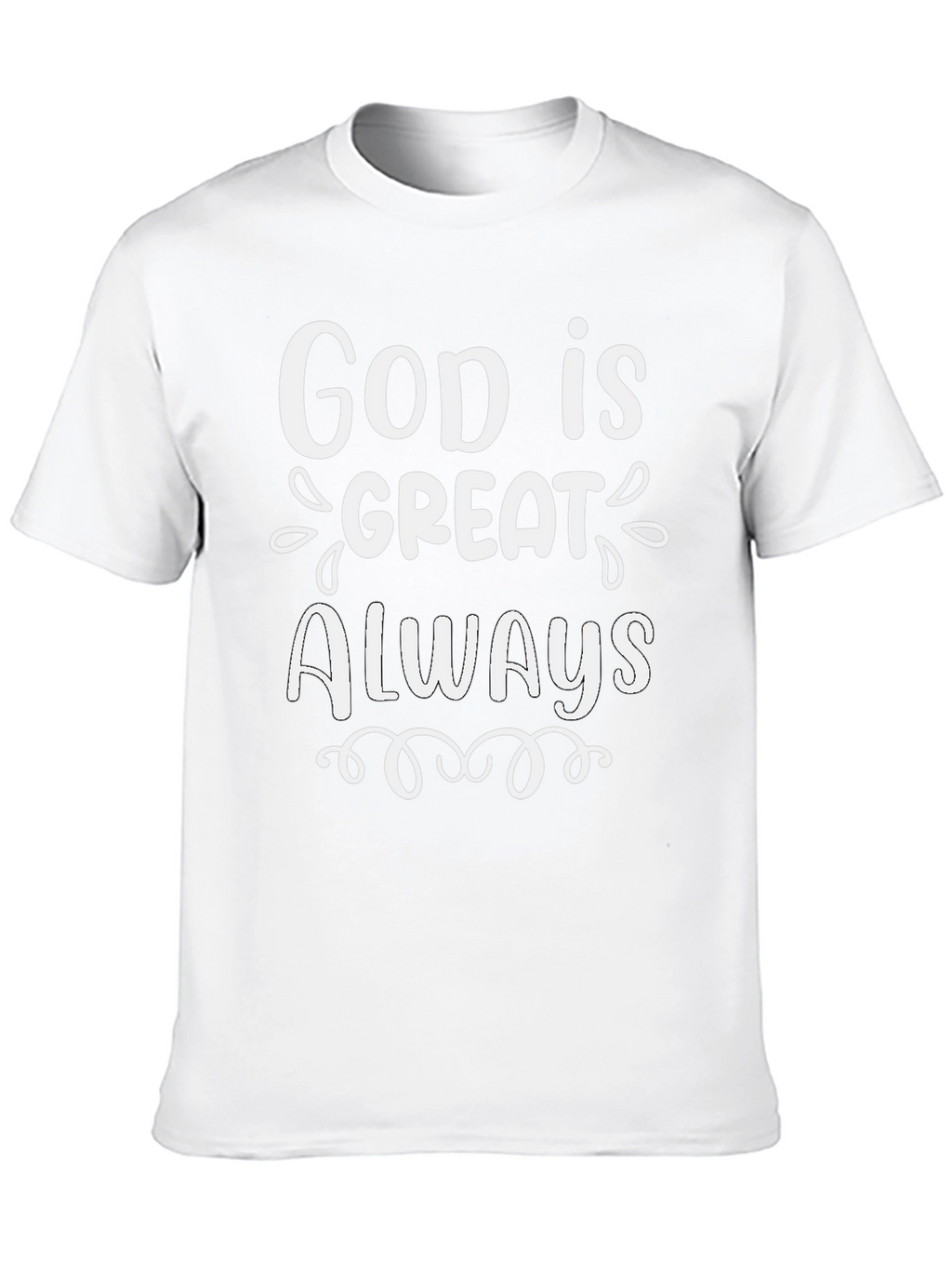 God is Great Always Black T-Shirt