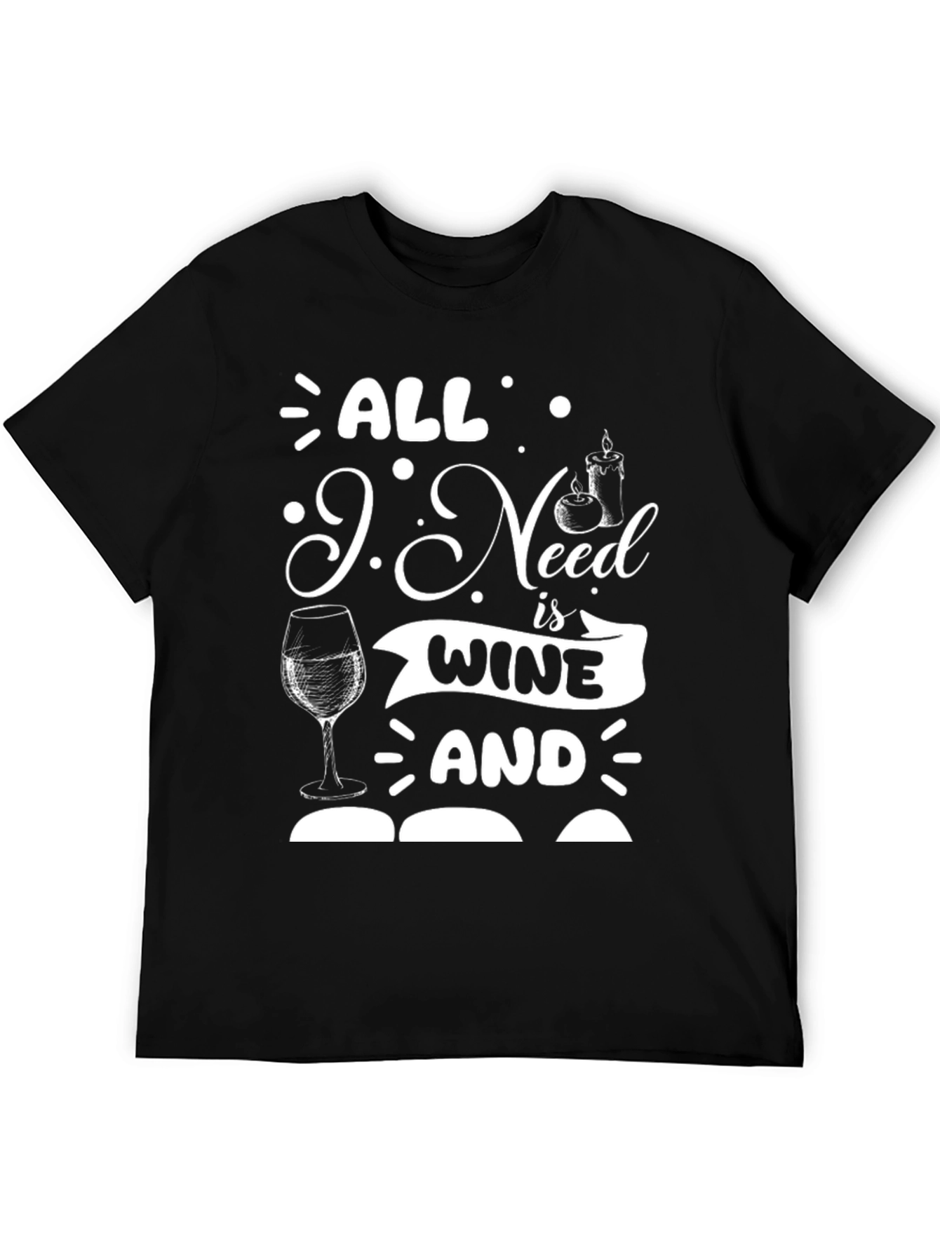 All I Need is Wine and T-Shirt